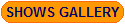 SHOWS GALLERY